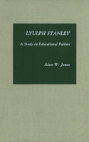 Lyulph Stanley: A Study in Educational Politics(English)