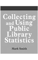 Collecting and Using Public Library Statistics: (How-to-do-it Manuals)