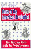Dates of the American Revolution: Who, What, and Where in the War for Independence