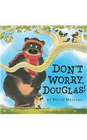 Don't Worry, Douglas!