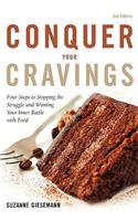 Conquer Your Cravings: Four Steps to Stopping the Struggle and Winning Your Inner Battle with Food