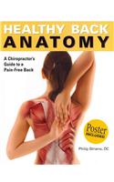 Healthy Back Anatomy: A Chiropractor's Guide to a Pain-Free Back [With Poster]