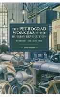 Petrograd Workers in the Russian Revolution: February 1917-June 1918