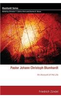 Pastor Johann Christoph Blumhardt: An Account of His Life