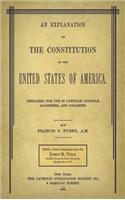 An Explanation of the Constitution of the United States of America Prepared for Use in Catholic Schools, Academies, and Colleges