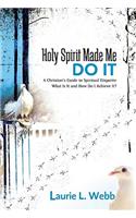 Holy Spirit Made Me Do It