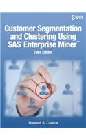 Customer Segmentation and Clustering Using SAS Enterprise Miner, Third Edition