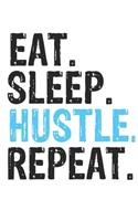 Eat Sleep Hustle Repeat Best Gift for Hustle Fans Notebook A beautiful