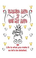 savage life to get my life