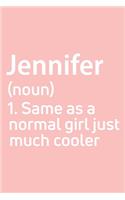 Jennifer Same as a normal girl just much cooler Notebook Gift, notebook for writing, Personalized Jennifer Name Gift Idea Notebook