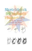 Sketchbook 90 Animals Charakters HOW TO DRAW STEP BY STAEP templates inside