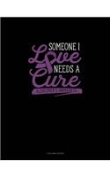 Someone I Love Needs A Cure