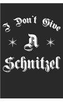 I Don't Give A Schnitzel: Unlined / Plain Schnitzel Notebook / Journal Sketchbook Gift - Large ( 6 x 9 inches ) - 120 Pages -- Softcover