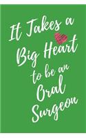 It Takes a Big Heart to be an Oral Surgeon: Dentistry Doctor Journal For Gift - Green Notebook For Men Women - Ruled Writing Diary - 6x9 100 pages