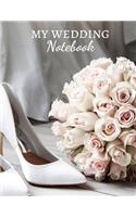 My Wedding Notebook: Be ready for the most beautiful day of your life Bride-to-be 100 pages for D-Day - Preparation - Organization - Wedding - Engagement - Brides and Gr