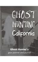 Ghost Hunting California: USA Paranormal Investigation, Haunted House Journal, Exploration Tools & Gear Planner for Ghost Hunters