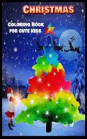 Christmas Coloring Book for Cute Kids: Stress Relieving Coloring Pages, Coloring Book for Relaxation: Christmas A Festive Coloring Book for Adults