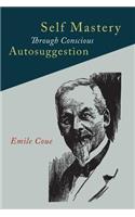 Self Mastery Through Conscious Autosuggestion: (English)