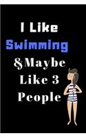 I Like Swimming And Maybe Like 3 People: Swim Coach Gifts - Notebook Lined Notebook Journal To Write In - 120 Pages - (6 x 9 inches)