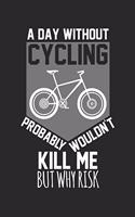 A day without cycling probably wouldn't kill me, but why risk: diary, notebook, book 100 lined pages in softcover for everything you want to write down and not forget