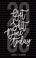 Get Shit Done Today 2020 Weekly Planner