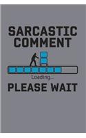 Sarcastic Comment Loading... Please Wait: Sarcastics Quotes 2020 Planner - Weekly & Monthly Pocket Calendar - 6x9 Softcover Organizer - For Situational Humor & Humorous Satire Fans