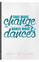 Take More Change Dance More Dances