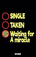 Single Taken Waiting For Miracle Notebook: Love Notizbuch: Notizbuch A5 karierte 110 Seiten, Notizheft / Tagebuch / Reise Journal, perfektes Geschenk für Sie Ihre Familie und Freunde gedacht,