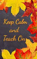 Keep Calm and Teach On