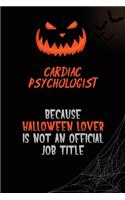 Cardiac Psychologist Because Halloween Lover Is Not An Official Job Title: 6x9 120 Pages Halloween Special Pumpkin Jack O'Lantern Blank Lined Paper Notebook Journal