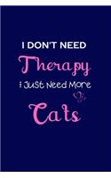 I Don't Need Therapy I Just Need More Cats