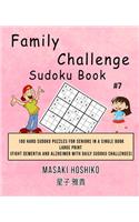 Family Challenge Sudoku Book #7: 100 Hard Sudoku Puzzles For Seniors In A Single Book--Large Print (Fight Dementia And Alzheimer With Daily Sudoku Challenges)