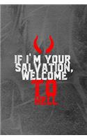 If I'm Your Salvation, Welcome To Hell: Notebook Journal Composition Blank Lined Diary Notepad 120 Pages Paperback Grey Texture Hell