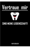 Vertraue mir Zähne sind meine Leidenschaft