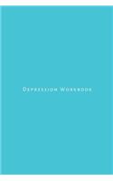 Depression Workbook: A journal for self help, understanding and coping with anxiety, worry, anger and depression management for men, women, teens, kids, adults and thera
