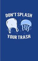 Don't Splash Your Trash: Save The Oceans 2020 Planner - Weekly & Monthly Pocket Calendar - 6x9 Softcover Organizer - For Animal Welfare Activist & Environmentalist Fans