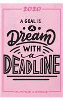 Set My 2020 Goals - Weekly and Monthly Planner: A Goal Is A Dream With A Deadline - January 1, 2020 - December 31, 2020 - Monthly Vision Board - Goal Setting and Action Calendar