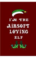 I'm The Airsoft Loving Elf: Christmas Gift For Travel Buddy 6" x 9" / 15.24cm x 22.86cm 100 pages Vacation Planner Book