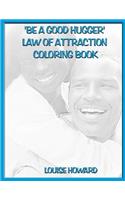 'Be a good hugger' Law Of Attraction Coloring Book: (3 Relationships & Happy Family Law of Attraction)