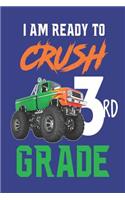 I Am Ready to Crush 3rd Grade: Third Grade Boy Back to School Toy Truck Creative Writing Journal