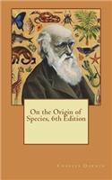 On the Origin of Species, 6th Edition