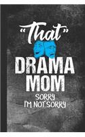 That Drama Mom Sorry I'm Not Sorry