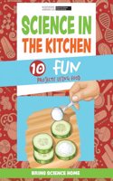Science in the Kitchen: 10 Fun Projects Using Food