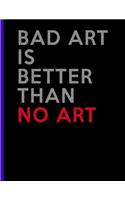 Bad Art is Better Than No Art