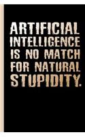 Artificial Intelligence Is No Match For Natural Stupidity: Notebook, Journal w/ Bullets or Diary - Write Down Notes, Concepts And Schemes Or Gift It A To An IT Scientist & Programmer, Dot Grid Paper (120 Pag