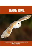 Barn Owl: Children Book of Fun Facts & Amazing Photos