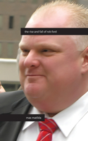 Rise and Fall of Rob Ford