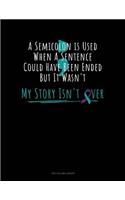 A Semicolon Is Used When a Sentence Could Have Been Ended But It Wasn't - My Story Isn't Over: Two Column Ledger