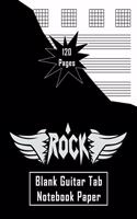 Rock Blank Guitar Tab Notebook Paper: Perfect for Creating Guitar Music Riffs, Songs and Melodies