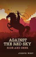 Against the Red Sky: Hide and Seek